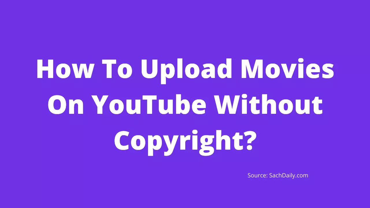 How to upload movies on youtube without copyright