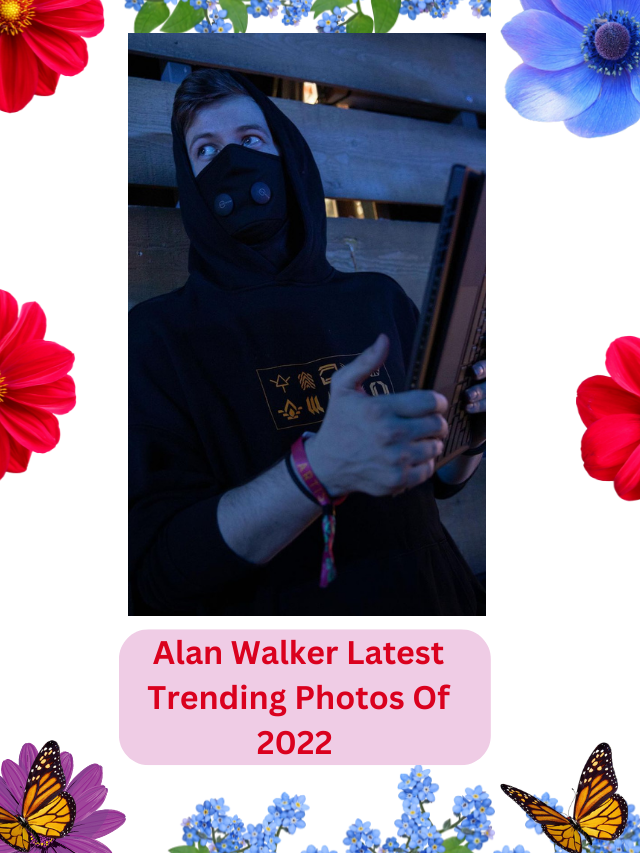 Alan Walker Latest Trending Photos Of 2022