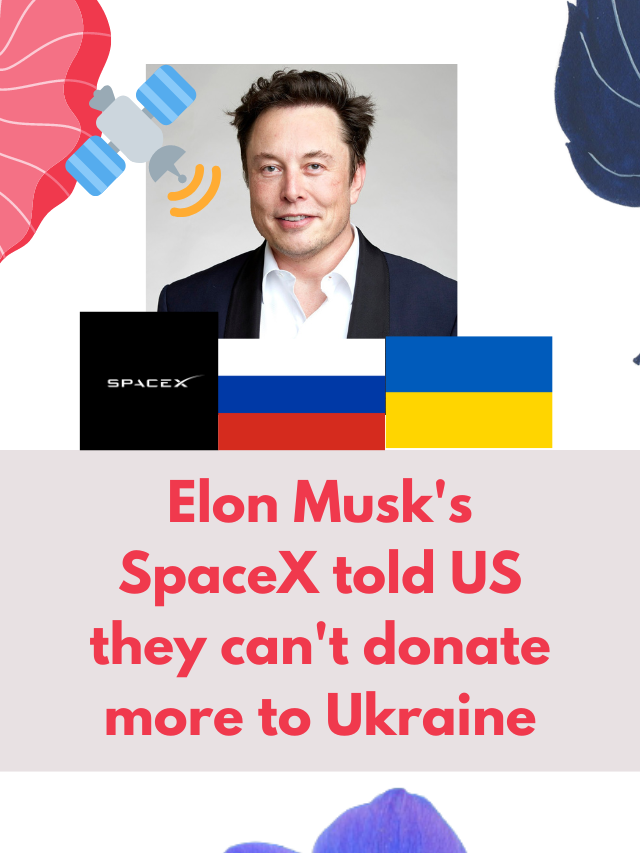 Elon Musk’s SpaceX told US they can’t donate more to Ukraine