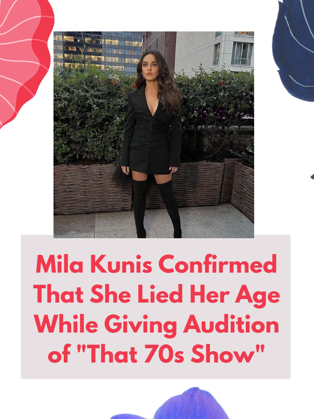 Mila Kunis Confirmed That She Lied Her Age While Giving Audition of “That 70s Show”