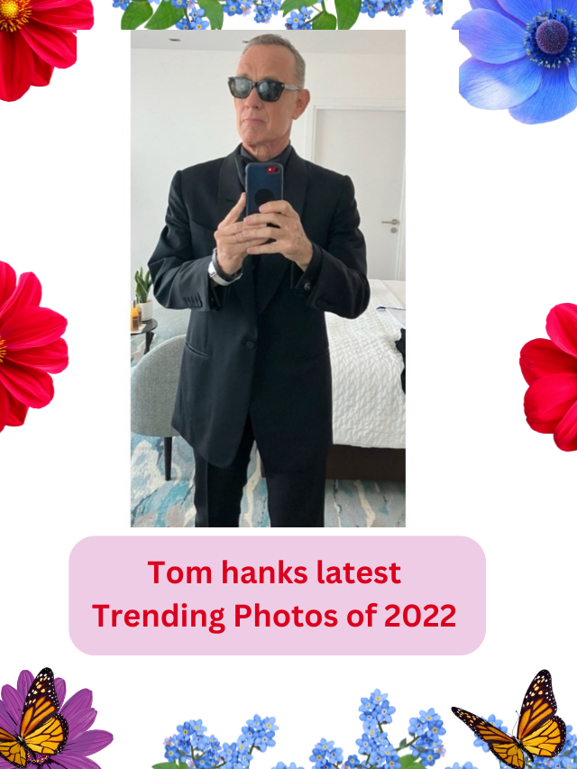Tom Hanks Latest Trending photos Of 2022