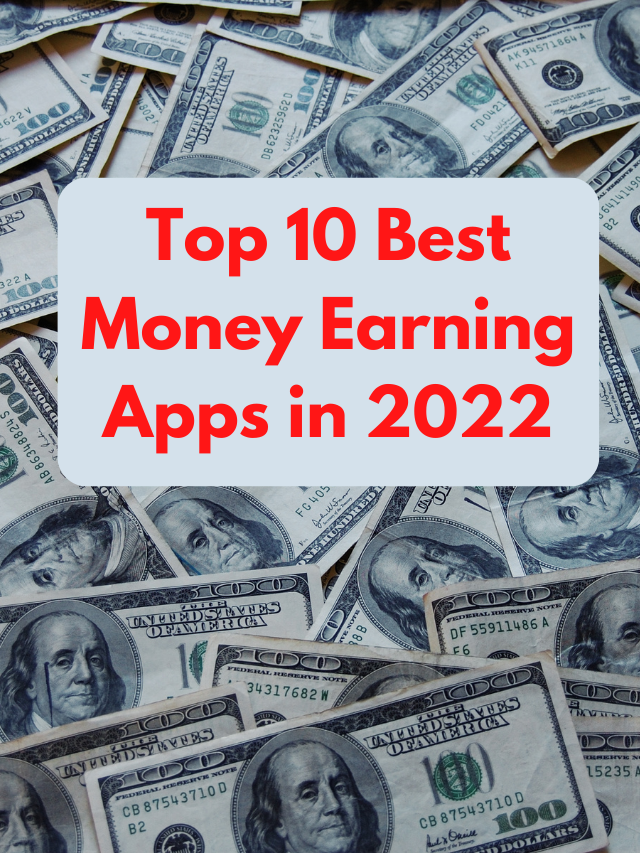Top 10 Best Money Earning Apps In 2022
